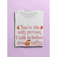 thumbnail image 3 of You're The Only Person I Talk To T-Shirt Women -Smartprints Designs, Female XX-Large, 3 of 4