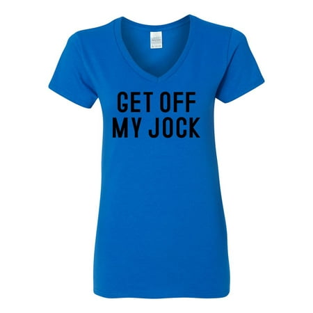 Get Off My Jock Womens V Neck T-Shirt Top (Best Way To Get A Woman Off)