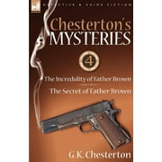 Chesterton's Mysteries: 4-The Incredulity of Father Brown & the Secret of Father Brown (Paperback)