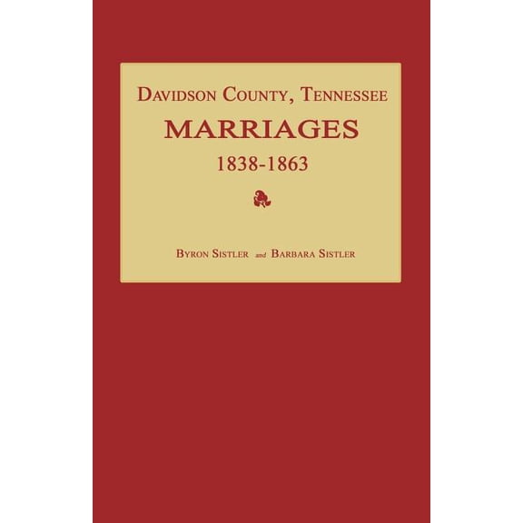 Davidson County, Tennessee, Marriages 1838-1863, (Paperback)