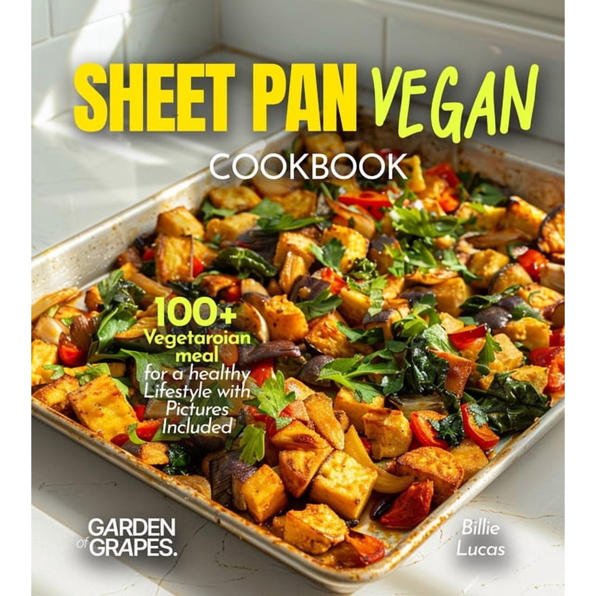 Sheet Pan Vegan Cookbook: 100+ Vegetaroian meal for a healthy Lifestyle with Pictures Included, (Paperback)