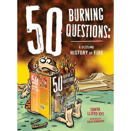 50 Burning Questions: A Sizzling History of Fire