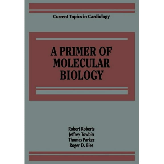 Current Topics in Cardiology A Primer of Molecular Biology, (Paperback)