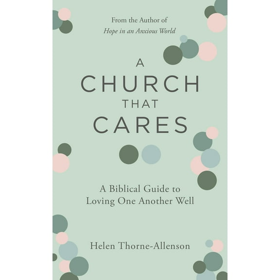 A Church That Cares: A Biblical Guide to Loving One Another Well, (Paperback)