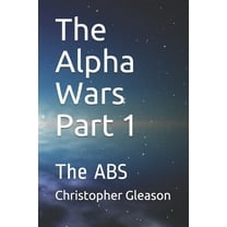 The Alpha Wars Part 1 (Paperback)