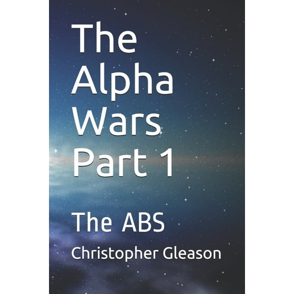 The Alpha Wars Part 1 (Paperback)