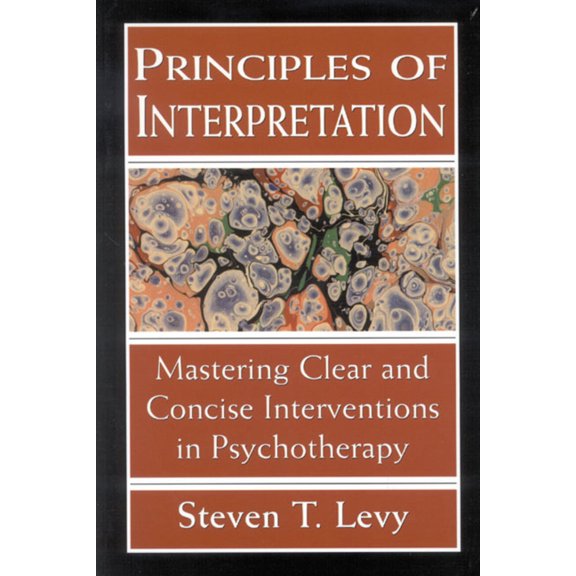 Pre-Owned Principles of Interpretation: Mastering Clear and Concise Interventions in Psychotherapy (Paperback) 1568217986 9781568217987