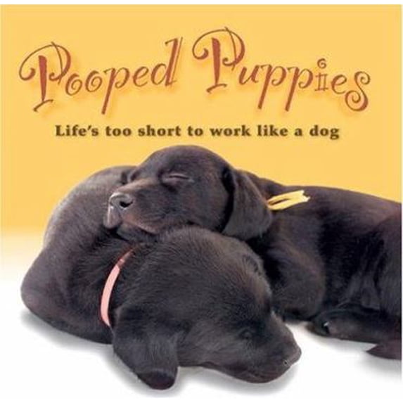 Pre-Owned Pooped Puppies : Life's Too Short to Work Like a Dog (Hardcover)