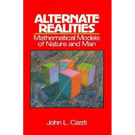 Pre-Owned Alternate Realities: Mathematical Models of Nature and Man (Hardcover) 047161842X 9780471618423