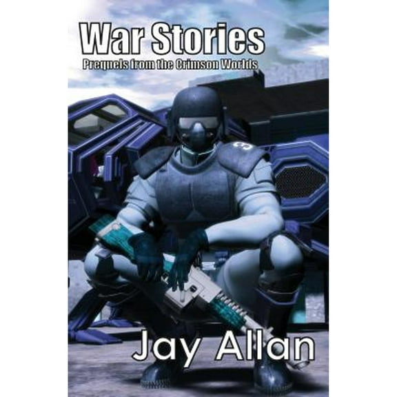 War Stories: Crimson Worlds Prequels Paperback Jay Allan