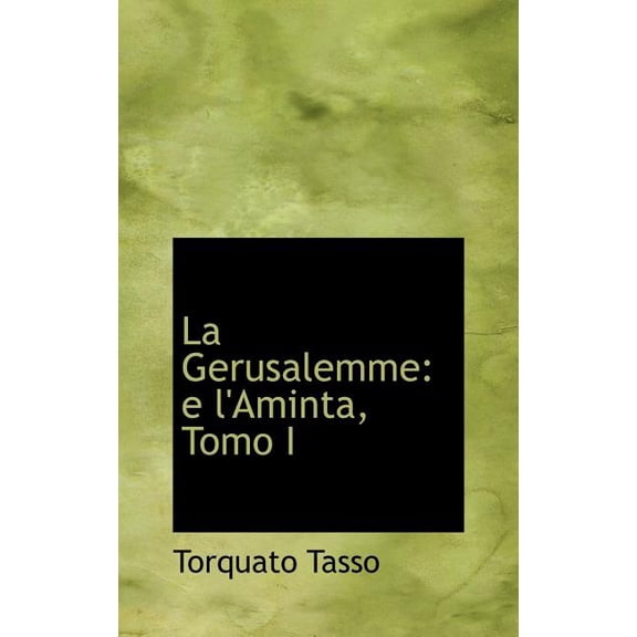 La Gerusalemme : E L'Aminta, Tomo I (Hardcover)