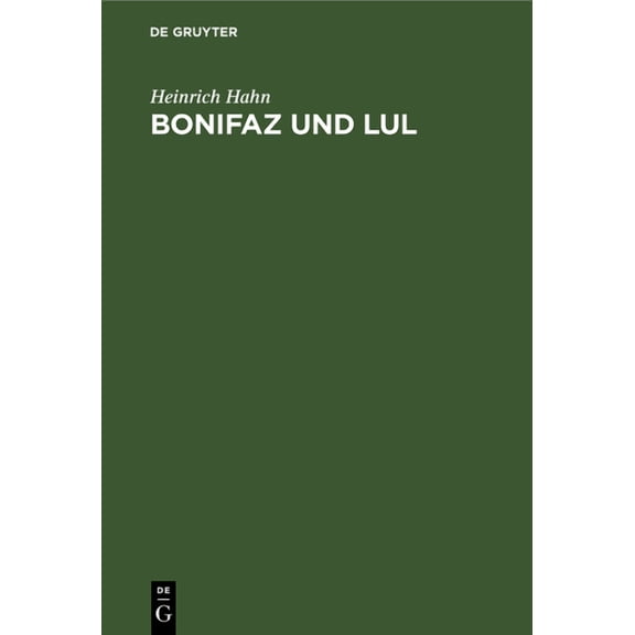 Bonifaz Und Lul: Ihre AngelsÃ¤chsischen Korrespondenten. Erzbischof Luls Leben, (Hardcover)