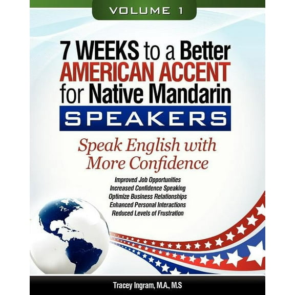7 Weeks to a Better American Accent for Native Mandarin Speakers VOLUME 1 (Paperback)
