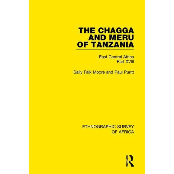 Ethnographic Survey of Africa The Chagga and Meru of Tanzania: East Central Africa Part XVIII, (Paperback)
