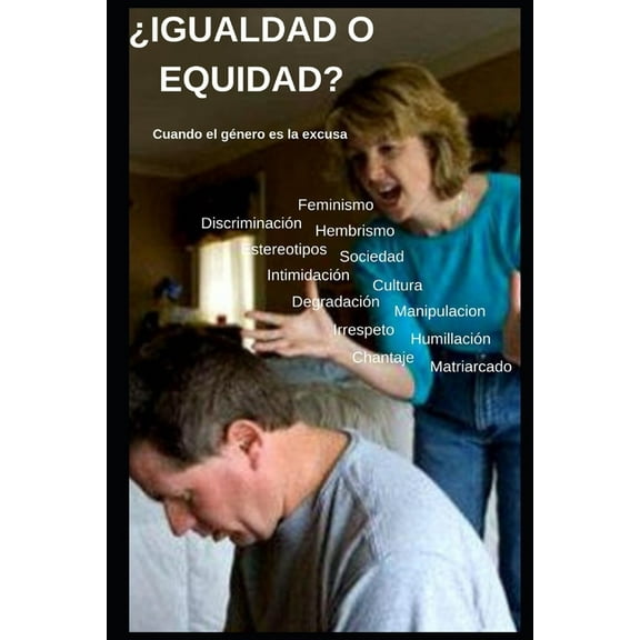 ¿Igualdad o Equidad?: El género es la excusa (Paperback)