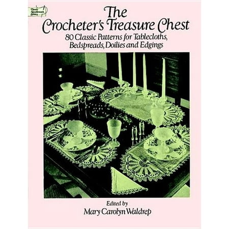 The Crocheter's Treasure Chest : 80 Classic Patterns for Tablecloths, Bedspreads, Doilies and Edgings
