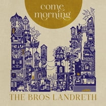 Bros. Landreth - Come Morning - Music & Performance - Vinyl