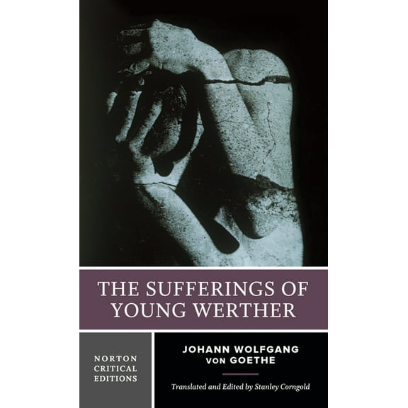 Norton Critical Editions The Sufferings of Young Werther: A Norton Critical Edition, Book 0, (Paperback)