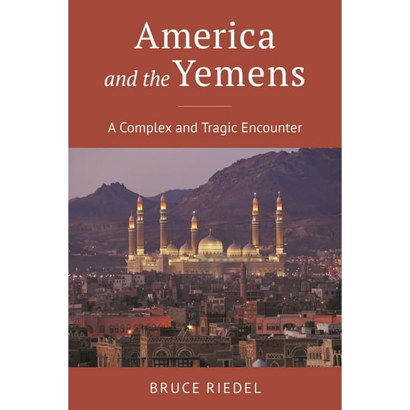 America and the Yemens: A Complex and Tragic Encounter, (Hardcover)