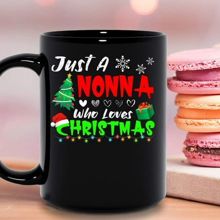 

Just A Nonna Who Loves Christmas Family Matching Group Xmas Vacation Season Ceramic Mug Graphic Coffee Mugs Black Cups Tea Tops Custom Novelty 11 Oz 11 Oz