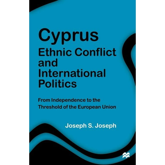 Cyprus: Ethnic Conflict and International Politics: From Independence to the Threshold of the European Union, (Paperback)