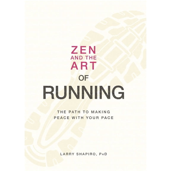 Zen and the Art of Running: The Path to Making Peace with Your Pace, (Paperback)