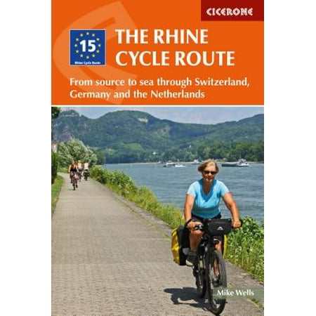 The Rhine Cycle Route : From Source to Sea Through Switzerland, Germany and the