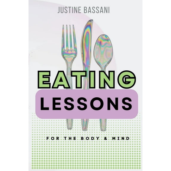 Eating Lessons: A Transformative Guide for the Body and Mind, (Paperback)