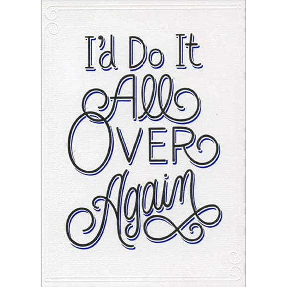 Avanti Press I'd Do It All Over Again Text with Blue Foil Accents Romantic Our Anniversary Card