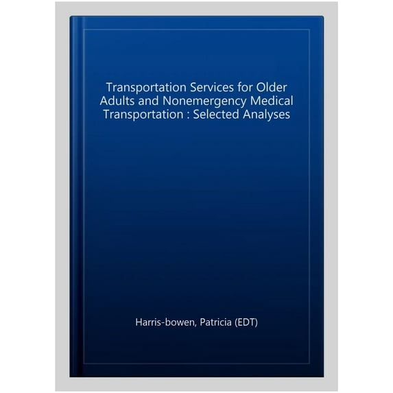 Pre-Owned Transportation Services for Older Adults and Nonemergency Medical Transportation : Selected Analyses