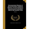 Documentary History of Reconstruction, Political, Military, Social, Religious, Educational & Industrial, 1865 to the Present Time; Volume 1
