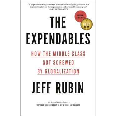 The Expendables : How the Middle Class Got Screwed By Globalization (Paperback)