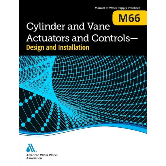 M66 Cylinder and Vane Actuators and Controls - Design and Installation, (Paperback)
