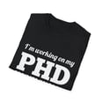 thumbnail image 4 of Funny PHD Projects Half Done Comedy Graphic Novelty Tee, 4 of 4