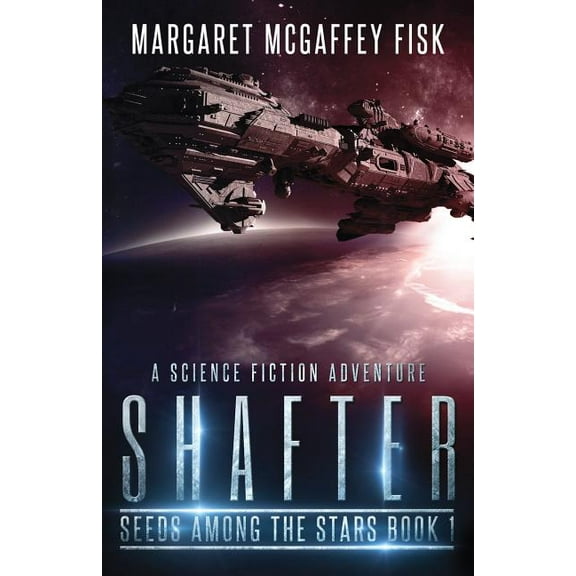 Seeds Among the Stars: Shafter: A Science Fiction Adventure (Paperback)