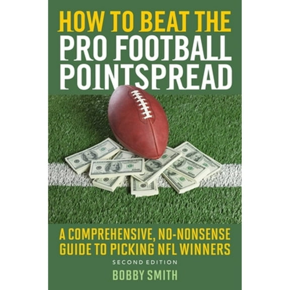 Pre-Owned How to Beat the Pro Football Pointspread: A Comprehensive, No-Nonsense Guide to Picking NFL Winners (Paperback) 1632203545 9781632203540