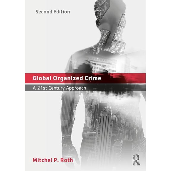 Global Organized Crime: A 21st Century Approach (Paperback)