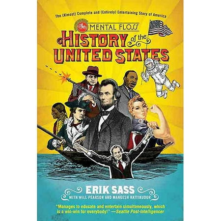 The Mental Floss History of the United States: The (Almost) Complete and (Entirely) Entertaining Story of America