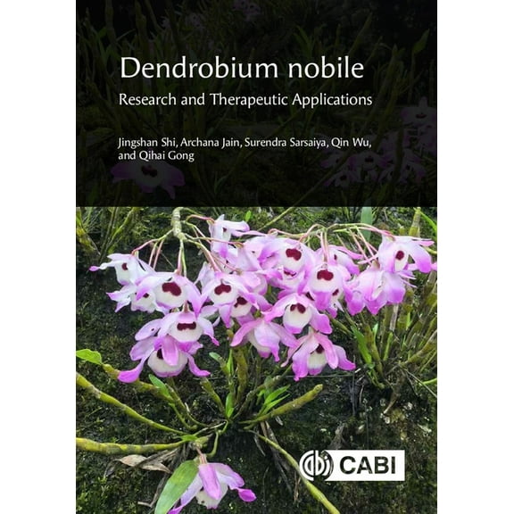 Dendrobium Nobile: Research and Therapeutic Applications, (Hardcover)