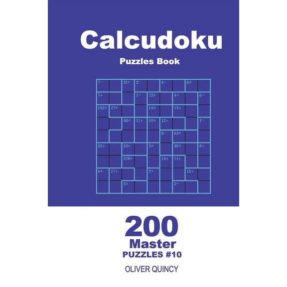 Master: Calcudoku Puzzles Book - 200 Master Puzzles 9x9 (Volume 10) (Series #10) (Paperback)