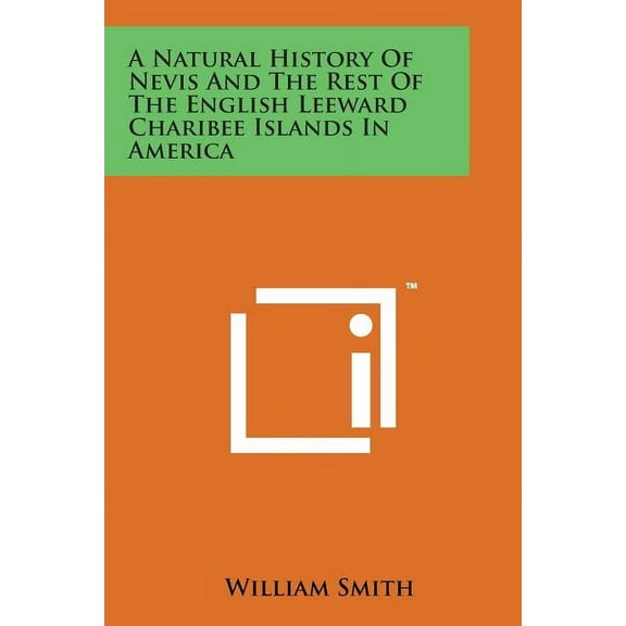 A Natural History of Nevis and the Rest of the English Leeward Charibee Islands in America (Paperback)