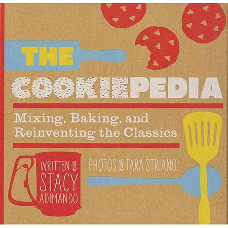 The Cookiepedia: Mixing, Baking, and Reinventing the Classics