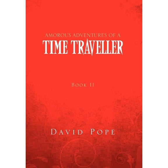 Amorous Adventures of a Time Traveller: Book II Mid 17th Century (Hardcover)