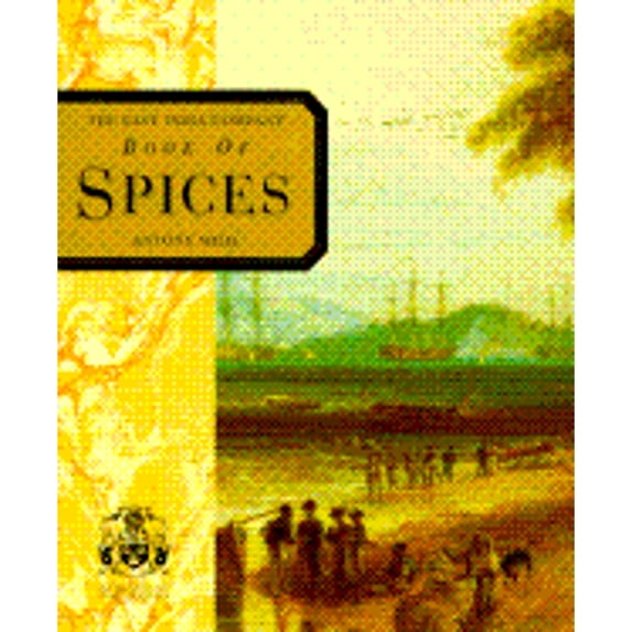 The East India Company Book of Spices (Hardcover) by Anthony Wild