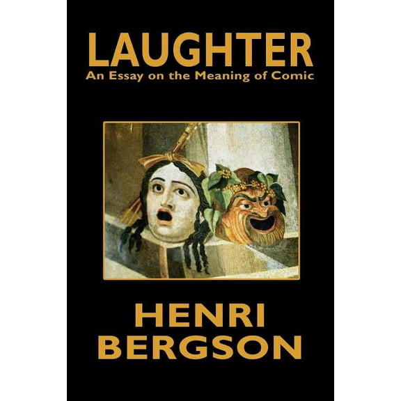 Laughter: An Essay on the Meaning of Comic, (Paperback)