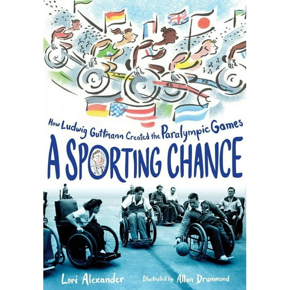 A Sporting Chance: How Ludwig Guttmann Created the Paralympic Games, (Hardcover)