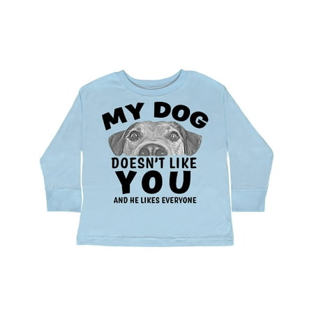 

Inktastic My Dog Doesn t Like You and He Likes Everyone Gift Toddler Boy or Toddler Girl Long Sleeve T-Shirt