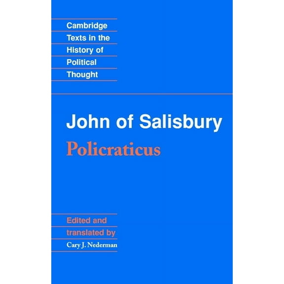 Cambridge Texts in the History of Politi John of Salisbury: Policraticus, (Paperback)