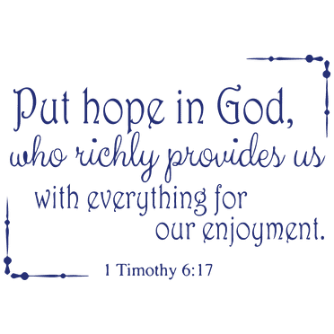1 Timothy 6:17 - Put hope in God, who richly… Vinyl Decal Sticker Quote - Small - Dark Blue