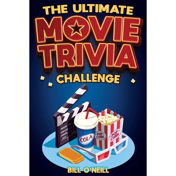 The Ultimate Movie Trivia Challenge: Over 600 Quiz Questions and Fun Facts for Movie Lovers About Fantastic Films From t, (Paperback)